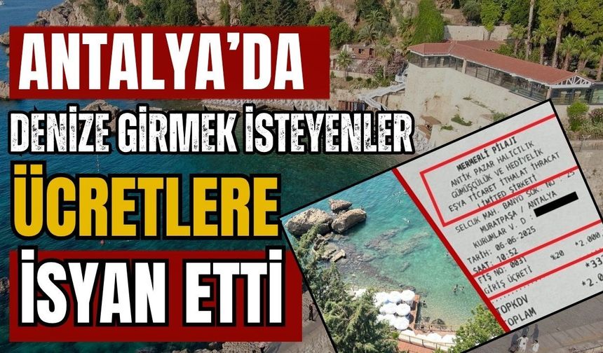 Antalya’da denize girmek isteyenler ücretlere isyan etti