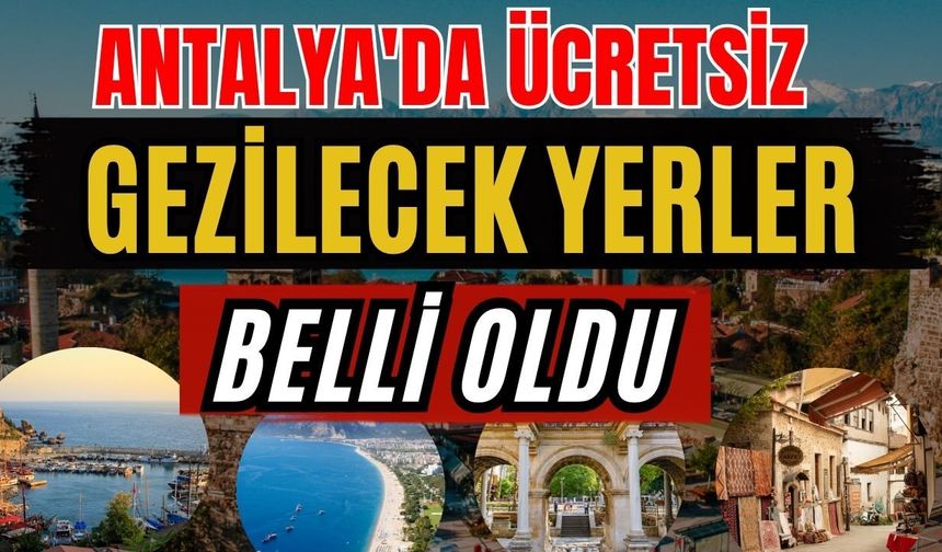 Antalya'da ücretsiz gezilecek yerler belli oldu!