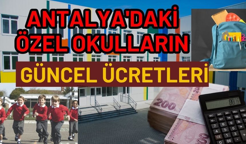 Antalya özel okul fiyatları 2026-2027: Antalya'daki özel okulların güncel ücretleri