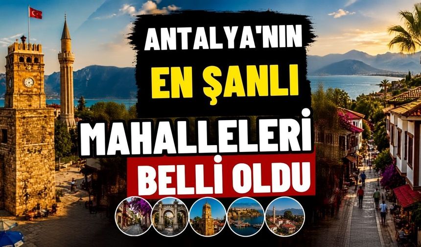 Antalya'nın en şanlı mahalleleri belli oldu