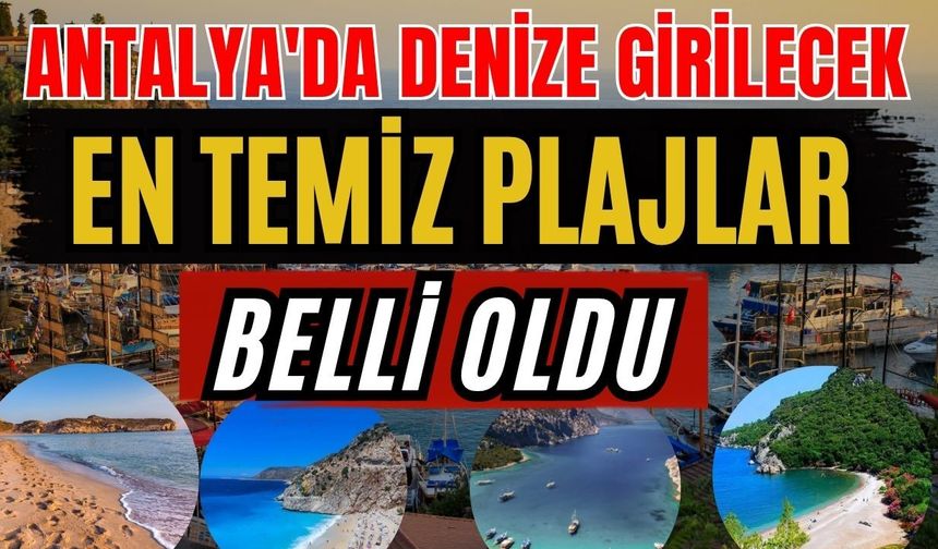 Antalya'da denize girilecek en temiz plajlar belli oldu