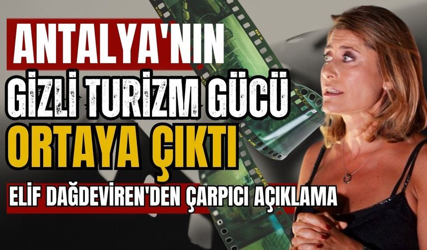 Antalya'nın gizli turizm gücü ortaya çıktı! Elif Dağdeviren'den çarpıcı açıklama