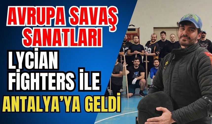 Avrupa savaş sanatları, Lycian Fighters ile Antalya’ya geldi