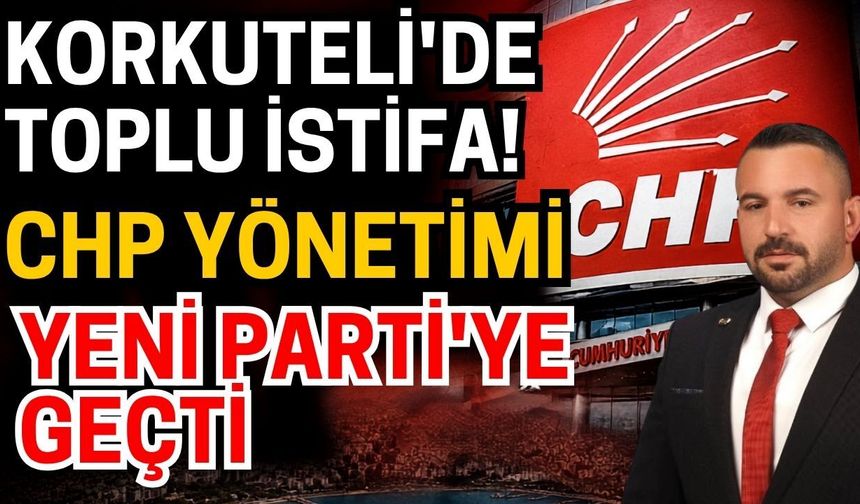 Korkuteli'de toplu istifa! CHP yönetimi Yeni Parti'ye geçti
