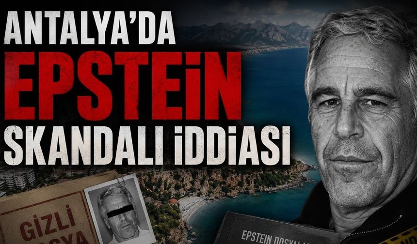 Antalya’da Epstein Skandalı iddiası