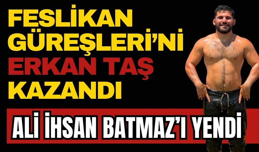 2026 Feslikan Güreşleri’ni Erkan Taş kazandı?