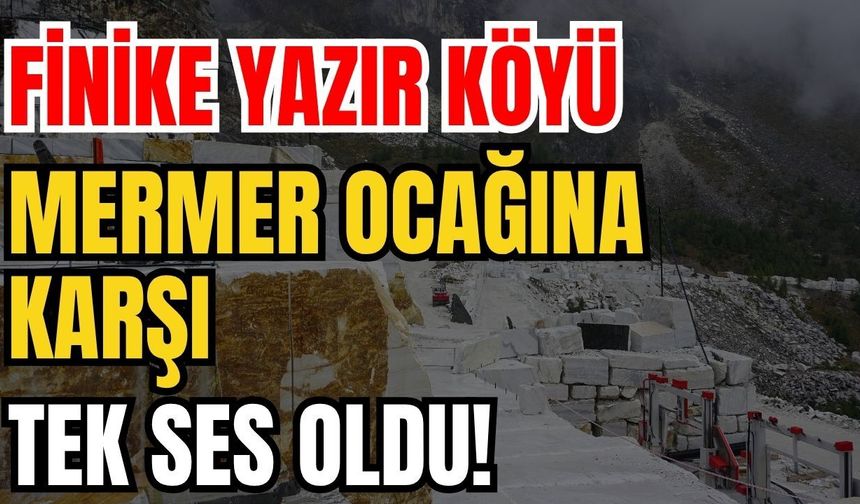 Finike Yazır Köyü mermer ocağına karşı tek ses oldu!