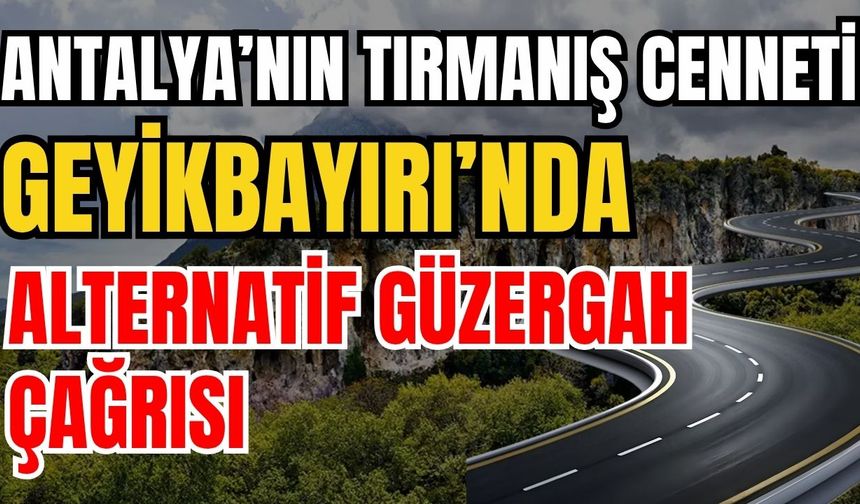 Antalya’nın tırmanış cenneti Geyikbayırı’nda alternatif güzergah çağrısı