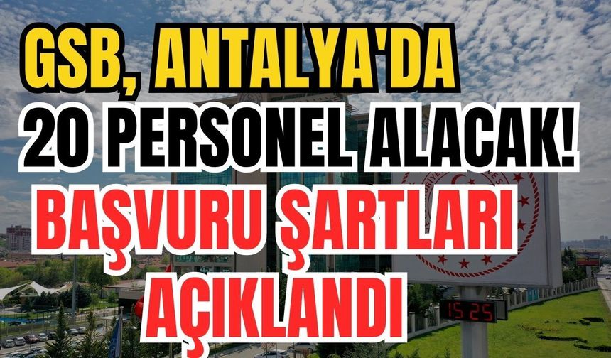 GSB, Antalya'da 20 personel alacak! Başvuru şartları açıklandı