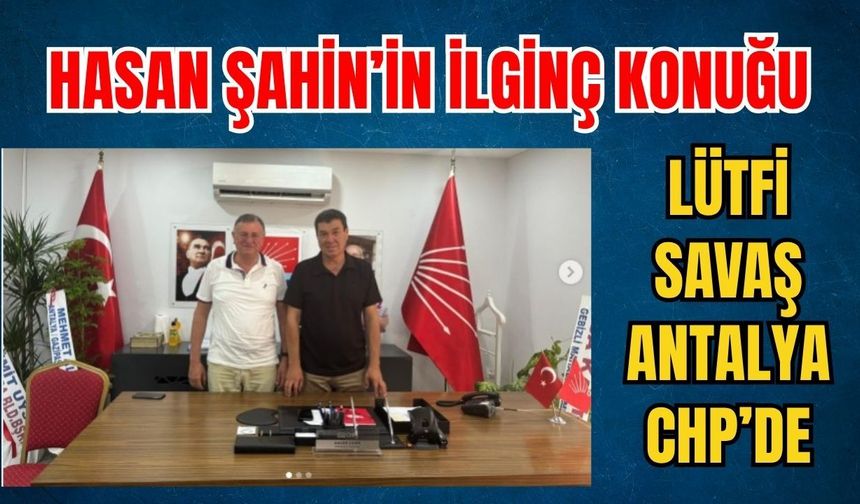 Hatay eski Başkanı Lütfü Savaş’tan CHP’nin yeni İl başkanına ziyaret