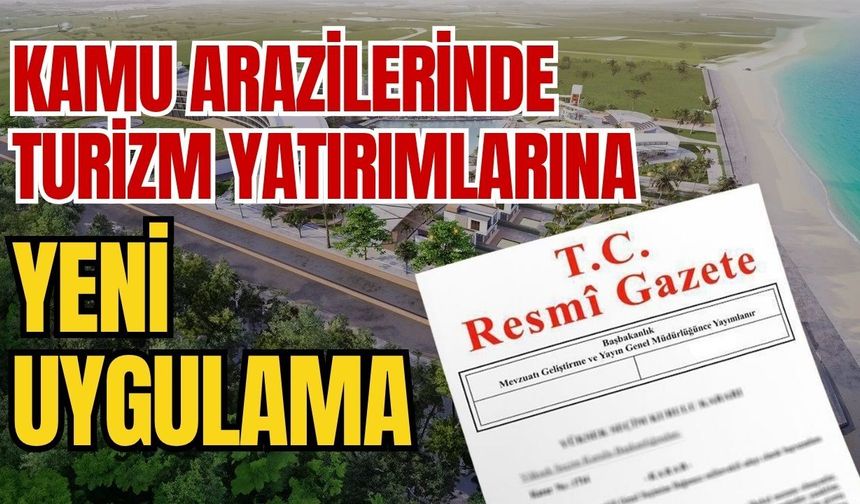 Kamu arazilerinde turizm yatırımlarına yeni uygulama