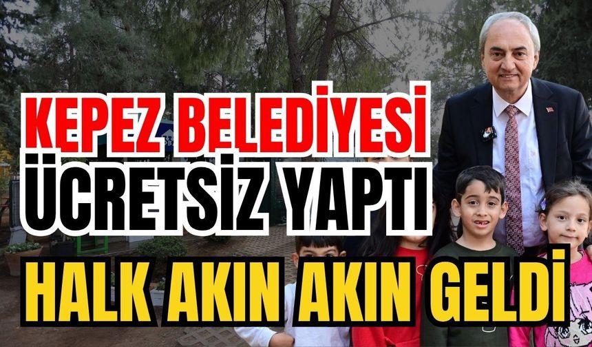 Kepez Belediyesi ücretsiz yaptı halk akın akın geldi