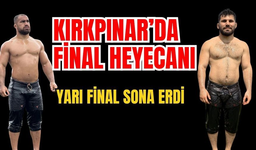Kırkpınar finalinde Feyzullah Aktürk ile Erkan Taş karşılaşacak