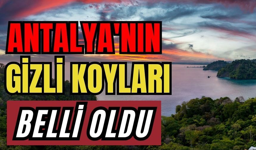 Antalya'nın gizli koyları belli oldu