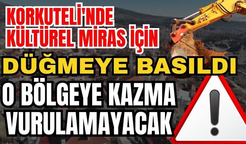 Korkuteli'nde kültürel miras için düğmeye basıldı: O bölgeye kazma vurulamayacak