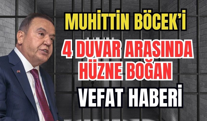 Muhittin Böcek’i 4 duvar arasında hüzne boğan vefat haberi