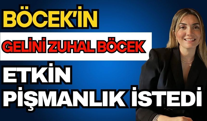 Muhittin Böcek’in gelini Zuhal Böcek etkin pişmanlık istedi