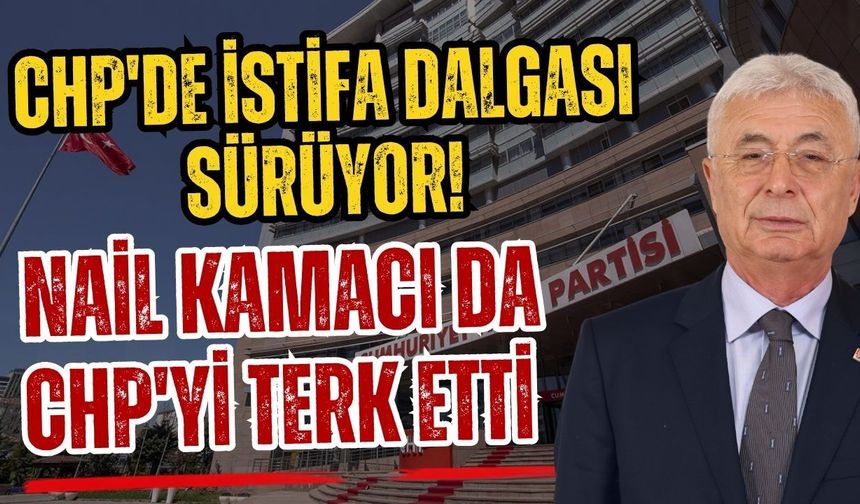 CHP'de istifa dalgası sürüyor! Antalya'da Nail Kamacı da CHP'yi terk etti