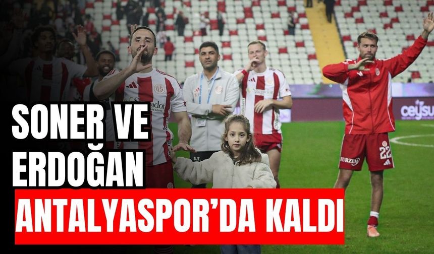 Soner ve Erdoğan Antalyaspor’da kaldı