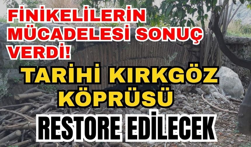 Finikelilerin mücadelesi sonuç verdi! Tarihi Kırkgöz Köprüsü restore edilecek