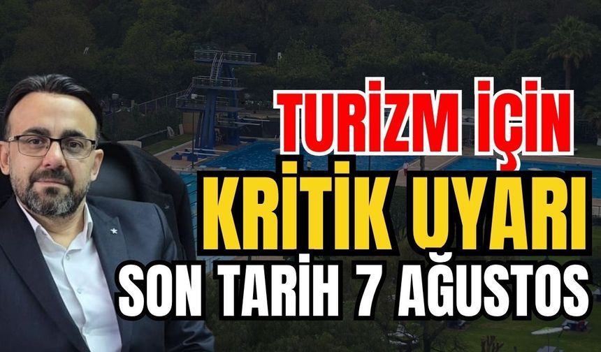 Turizm için kritik uyarı! Son tarih 7 Ağustos