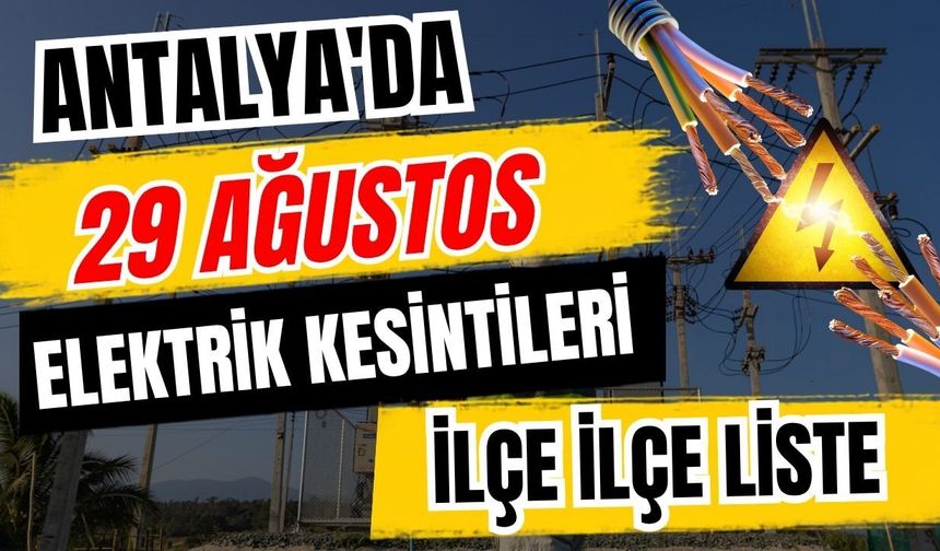 Antalya’da 29 Ağustos 2026 elektrik kesintilerinin tam listesi