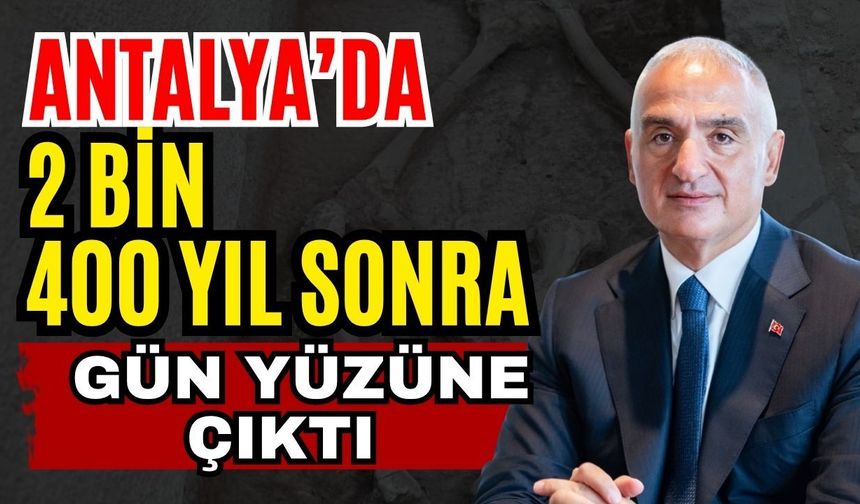 Antalya’da 2 bin 400 yıl sonra gün yüzüne çıktı