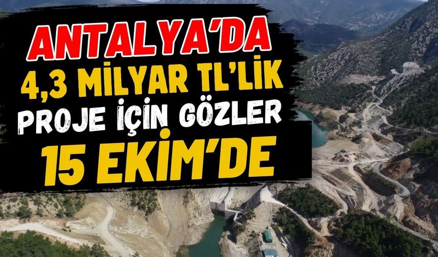 Antalya’da 4,3 milyar TL’lik proje için gözler 15 Ekim’de