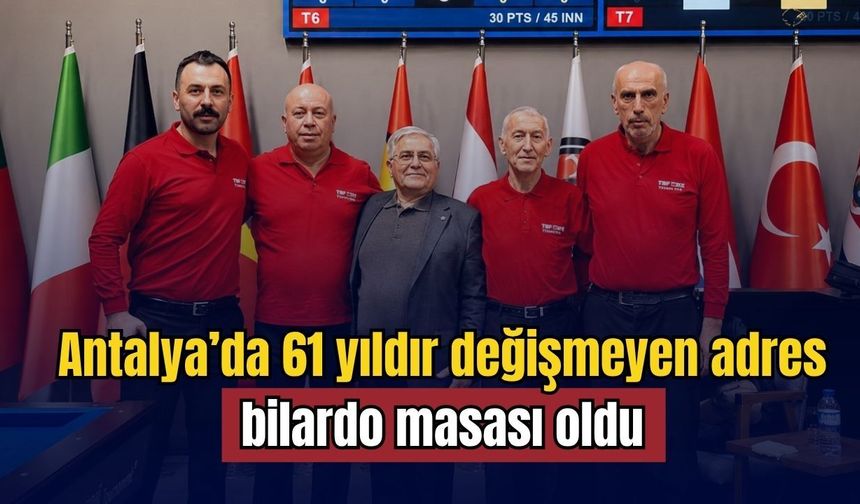Antalya’da 61 yıldır değişmeyen adres bilardo masası oldu