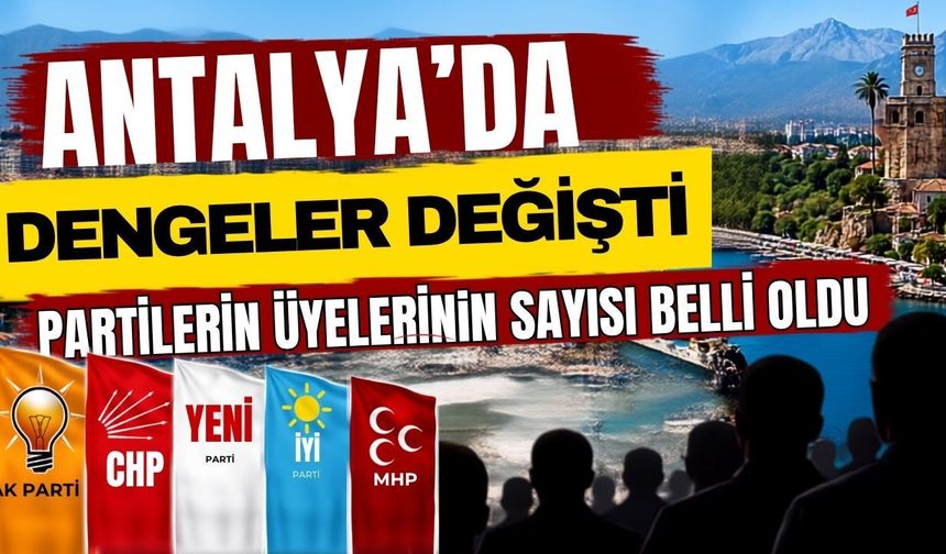 Antalya’da dengeler değişti partilerin üyelerinin sayısı belli oldu