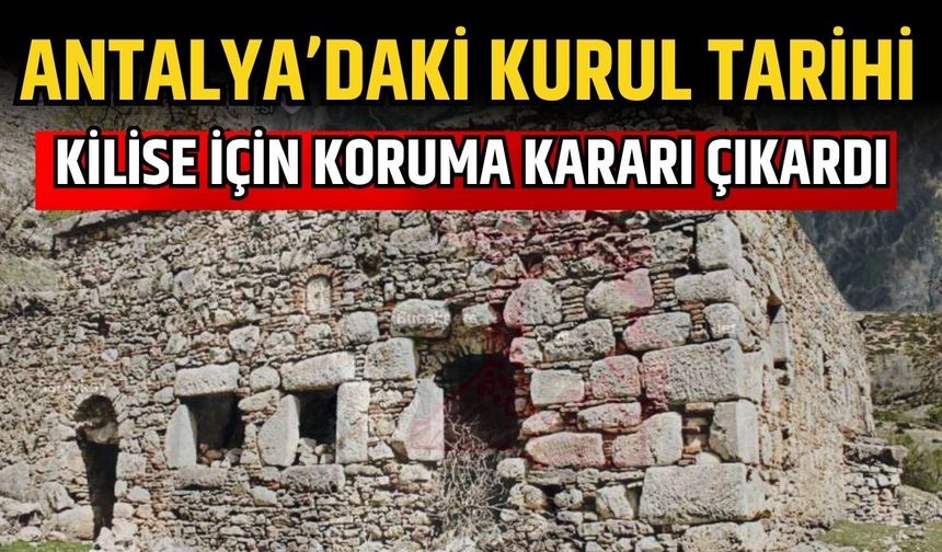 Antalya’daki kurul tarihi kilise için koruma kararı çıkardı