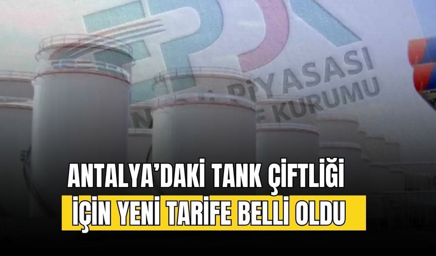 Antalya’daki tank çiftliği için yeni tarife belli oldu