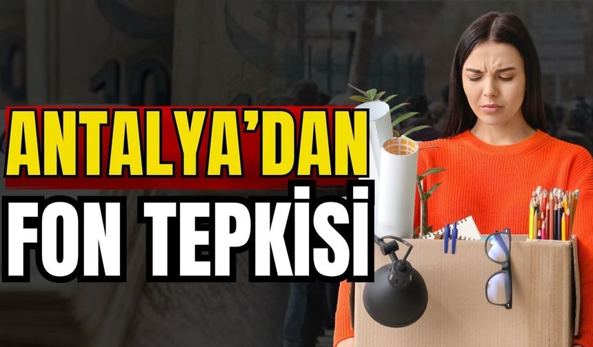 Antalya’dan fon tepkisi