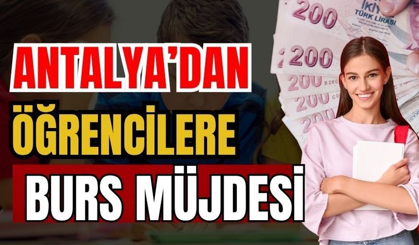 Antalya’dan öğrencilere burs müjdesi