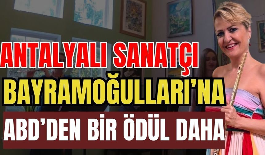 Antalyalı sanatçı Bayramoğulları’na ABD’den bir ödül daha