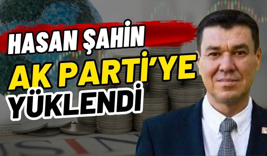 Hasan Şahin Ak Parti’ye yüklendi