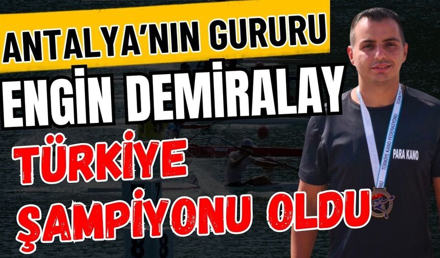 Antalya’nın gururu Engin Demiralay Türkiye şampiyonu oldu