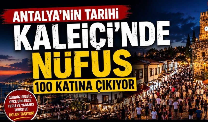 Antalya’nın tarihi Kaleiçi’nde nüfus 100 katına çıkıyor