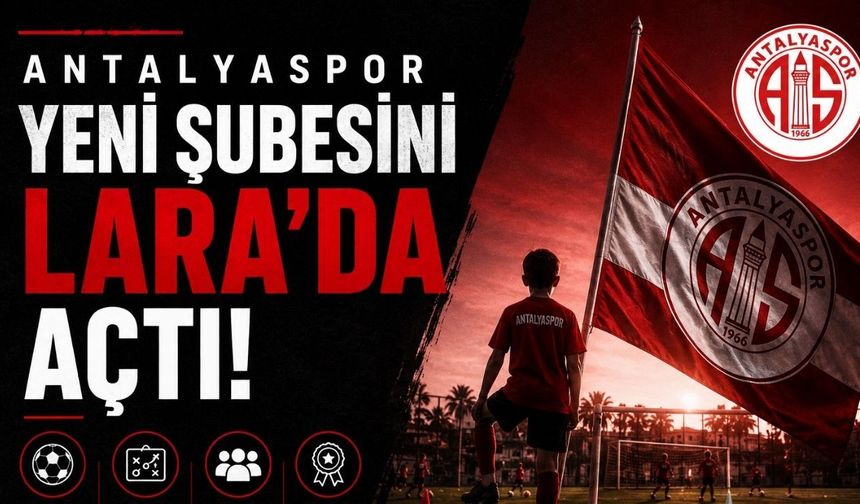 Antalyaspor yeni şubesini Lara’da açtı