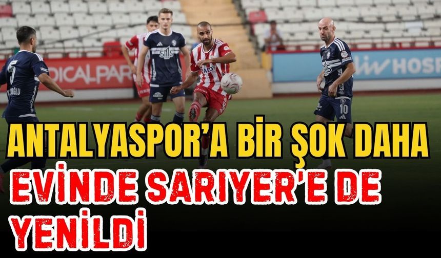 Antalyaspor’a bir şok daha… Evinde Sarıyer’e de yenildi 1-2