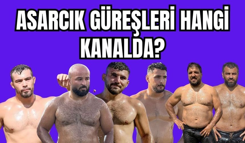 2026 Asarcık Güreşleri hangi kanalda?