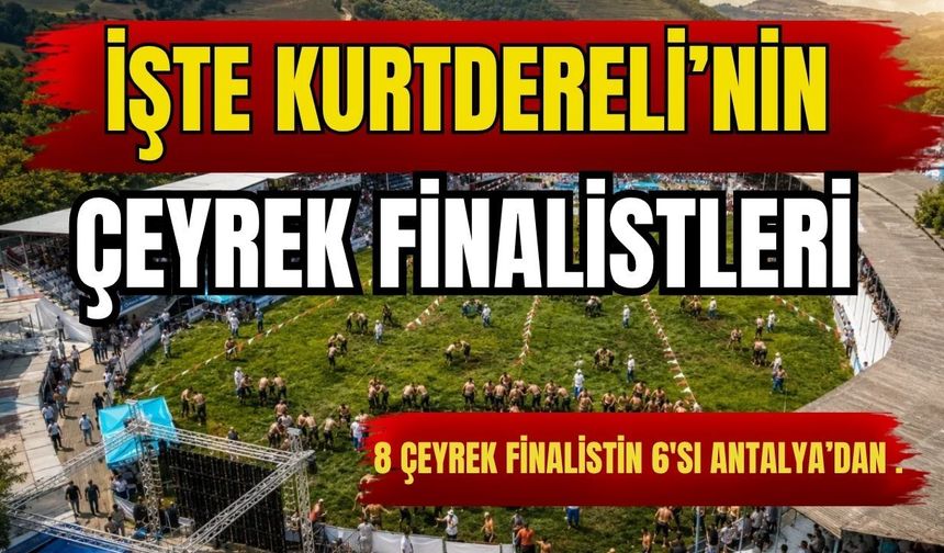 Kurtdereli’de çeyrek finalistler belli oldu… 8 çeyrek finalistin 6'sı Antalya'dan