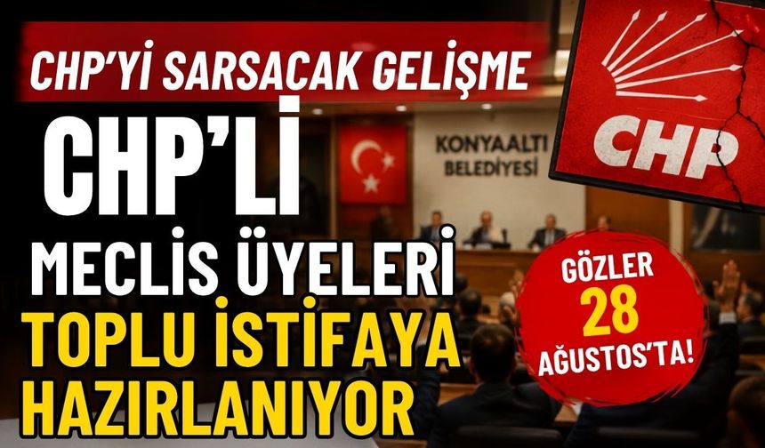 CHP’yi sarsacak gelişme! CHP’li meclis üyeleri toplu istifaya hazırlanıyor