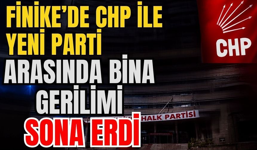 Finike’de CHP ile Yeni Parti arasında bina gerilimi sona erdi