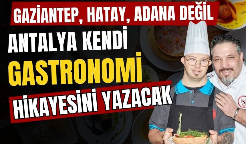 Gaziantep, Hatay, Adana değil! Antalya kendi gastronomi hikayesini yazacak