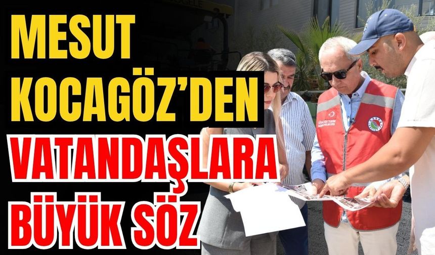 Kepez Belediye Başkanı Mesut Kocagöz’den vatandaşlara büyük söz