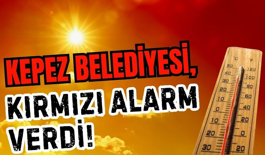 Kepez Belediyesi, kırmızı alarm verdi!
