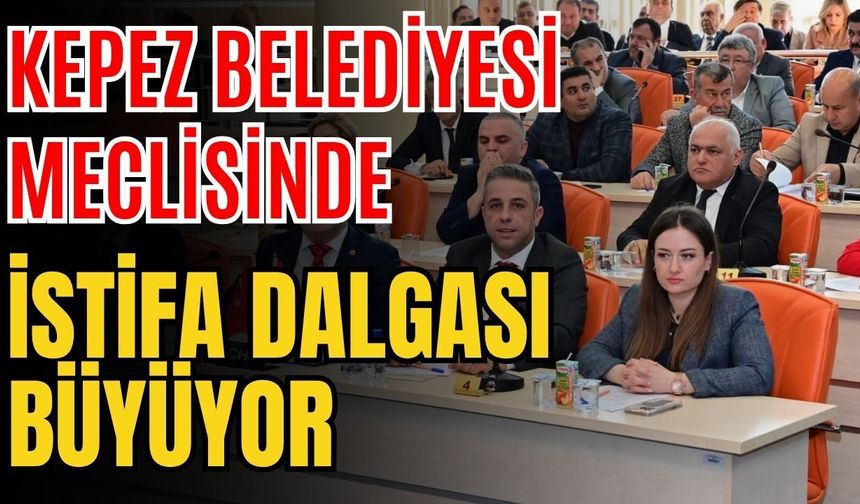 Kepez Belediyesi meclisinde istifa dalgası büyüyor
