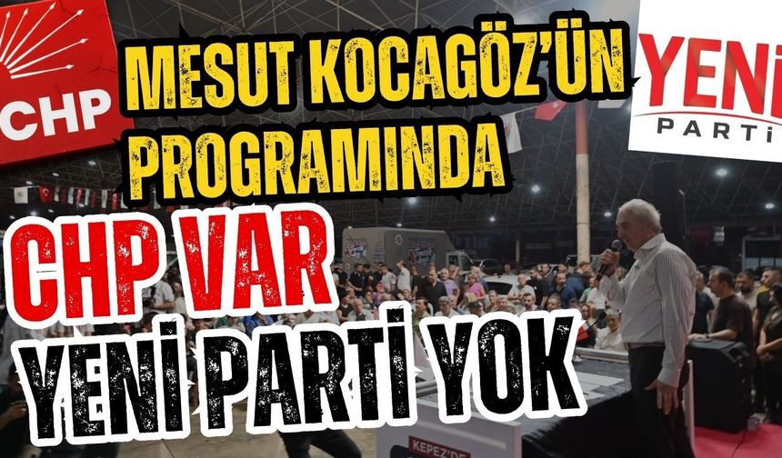 Mesut Kocagöz’ün programında CHP var Yeni Parti yok
