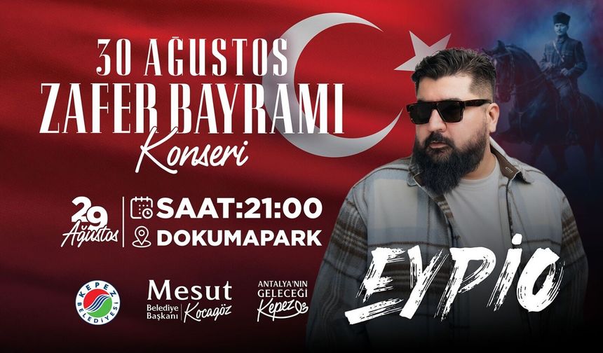 Kepez’de Zafer Bayramı coşkusu Eypio konseriyle taçlanacak